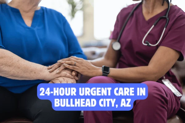 24 hour urgent care bullhead city az